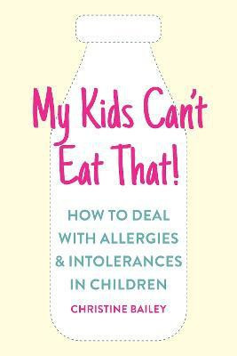 My Kids Can't Eat That!(English, Paperback, Bailey Christine)