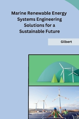 Marine Renewable Energy Systems Engineering Solutions for a Sustainable Future(English, Paperback, Gilbert)