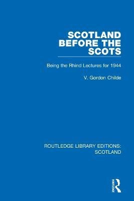 Scotland Before the Scots(English, Hardcover, Childe V. Gordon)