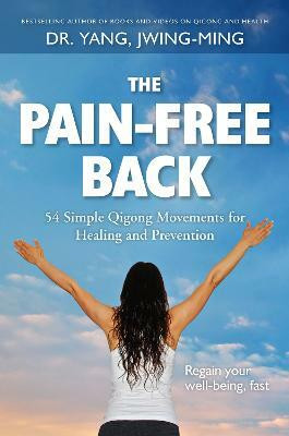 The Pain-Free Back(English, Paperback, Yang Jwing-Ming Dr. Ph.D.)