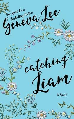 Catching Liam(English, Paperback, Lee Geneva)