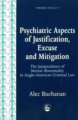 Psychiatric Aspects of Justification, Excuse and Mitigation in Anglo-American Criminal Law(English, Paperback, Buchanan Alec)