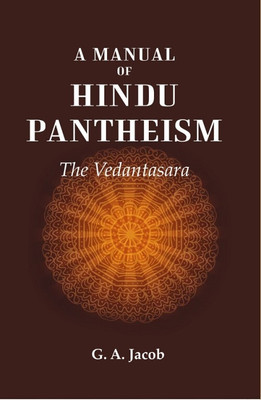 A Manual of Hindu Pantheism: The Vedantasara(Paperback, G. A. Jacob)