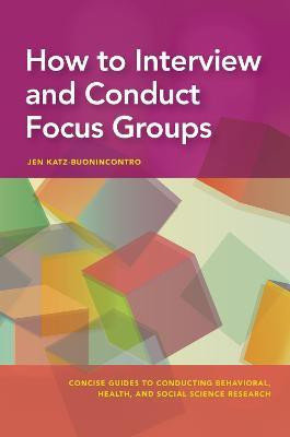 How to Interview and Conduct Focus Groups(English, Paperback, Katz-Buonincontro Jen)