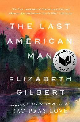 The Last American Man(English, Paperback, Gilbert Elizabeth)
