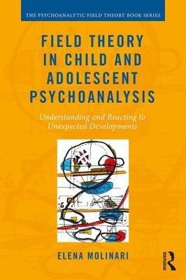 Field Theory in Child and Adolescent Psychoanalysis(English, Paperback, Molinari Elena)