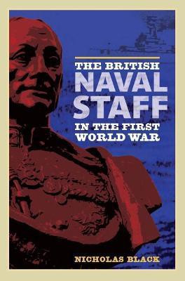 The British Naval Staff in the First World War(English, Hardcover, Black Nicholas)