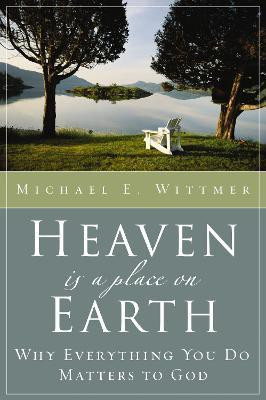 Heaven Is a Place on Earth(English, Paperback, Wittmer Michael E.)