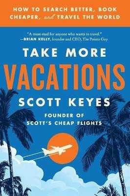 Take More Vacations(English, Paperback, Keyes Scott)