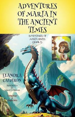 Adventures of Maria in the Ancient Times(English, Paperback, Calderon Elanora)