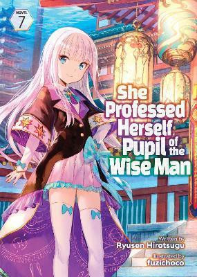 She Professed Herself Pupil of the Wise Man (Light Novel) Vol. 7(English, Paperback, Ryusen Hirotsugu)