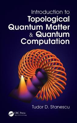 Introduction to Topological Quantum Matter & Quantum Computation(English, Electronic book text, Stanescu Tudor D.)