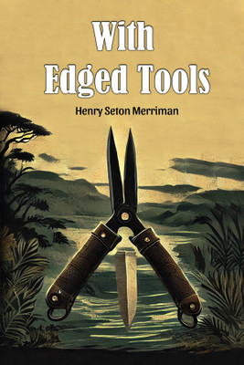 With Edged Tools(English, Paperback, Merriman Henry Seton)