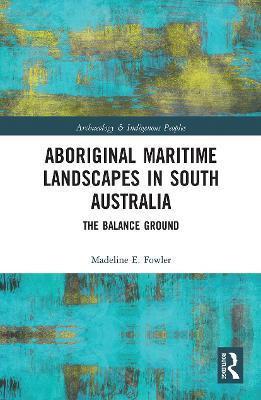 Aboriginal Maritime Landscapes in South Australia(English, Paperback, Fowler Madeline E.)