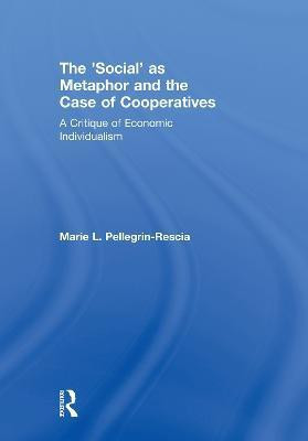 The 'Social' as Metaphor and the Case of Cooperatives(English, Paperback, Pellegrin-Rescia Marie L.)