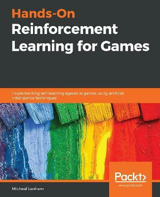Hands-On Reinforcement Learning for Games(English, Paperback, Lanham Micheal)