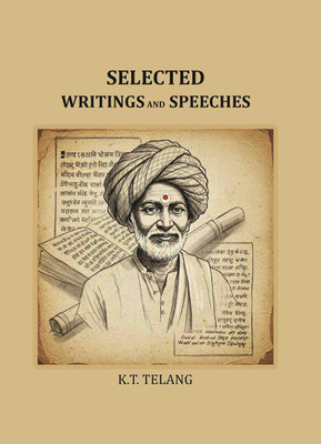 Selected Writings And Speeches(Paperback, K.T. Telang)