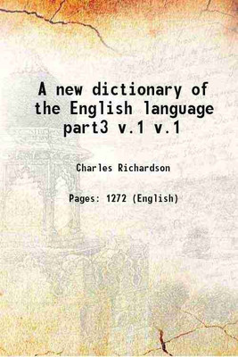 A new dictionary of the English language part3 Volume v.1 1838 [Hardcover](Hardcover, Charles Richardson)