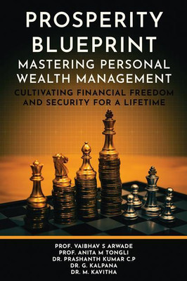 PROSPERITY BLUEPRINT- MASTERING PERSONAL WEALTH MANAGEMENT(English, Paperback, Prof. VAIBHAV S ARWADE)