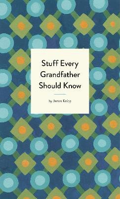 Stuff Every Grandfather Should Know(English, Hardcover, Knipp Jim)