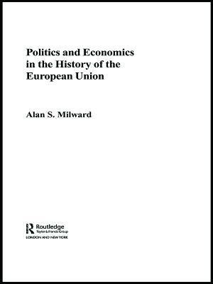 Politics and Economics in the History of the European Union(English, Paperback, Milward Alan)