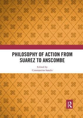 Philosophy of Action from Suarez to Anscombe(English, Paperback, unknown)