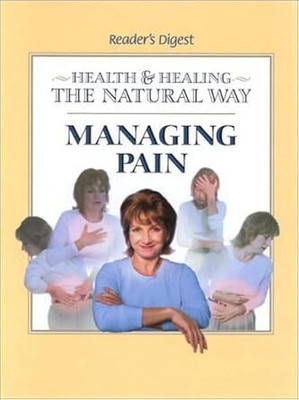 Managing Pain: (Health & Healing the Natural Way) (Health and Healing the Natural Way)(Hardcover, Editors of Reader's Digest)