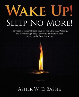 Wake Up! Sleep No More!(English, Paperback, Bassie Asher W O)