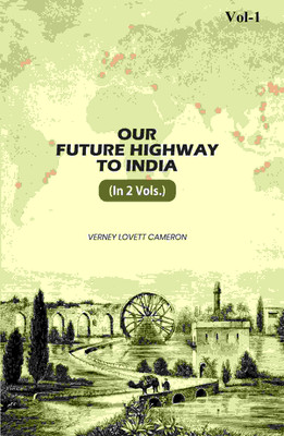 Our Future Highway To India 1st(Paperback, Verney Lovett Cameron)