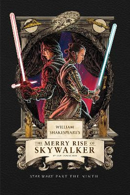 William Shakespeare's The Merry Rise of Skywalker: Star Wars Part the Ninth(English, Hardcover, Doescher Ian)
