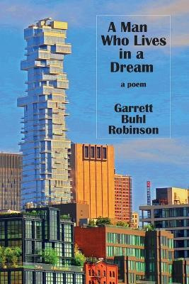 A Man Who Lives in a Dream(English, Paperback, Robinson Garrett Buhl)