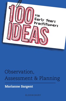 100 Ideas for Early Years Practitioners: Observation, Assessment & Planning(English, Paperback, Sargent Marianne)