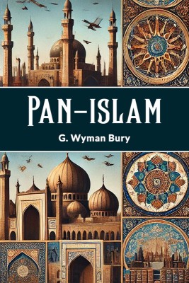 Pan-Islam(English, Paperback, Bury G. Wyman)