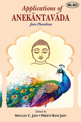 Applications of Anekantavada: Jain Pluralism(Paperback, Shugan C. Jain, Preeti Rani Jain)