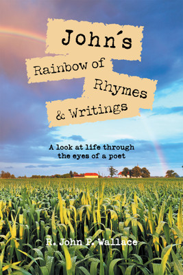 John's Rainbow of Rhymes & Writings(English, Hardcover, Wallace R John P)