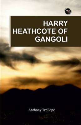Harry Heathcote of Gangoli(Paperback, Anthony Trollope)