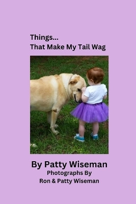 Things... That Make My Tail Wag(English, Paperback, Wiseman Patty)