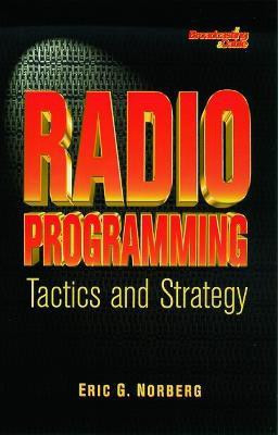 Radio Programming: Tactics and Strategy(English, Paperback, Norberg Eric)