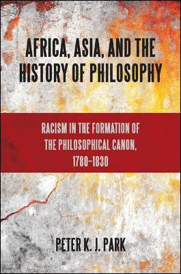 Africa, Asia, and the History of Philosophy(English, Paperback, Park Peter K. J.)