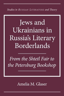 Jews and Ukrainians in Russia's Literary Borderlands(English, Hardcover, Glaser Amelia M.)