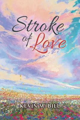 Stroke of Love(English, Paperback, Bill Kevin M)