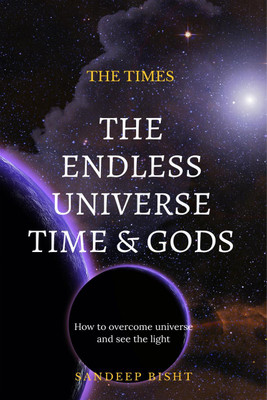 The Endless Universe Time & Gods(English, Paperback, Bisht Sandeep)
