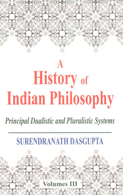 A History of Indian Philosophy Vol-IIi
(Principal dualistic and Pluralistic Systems)(Paperback, Dr. Surendranath Dasgupta)