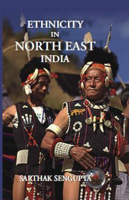 Ethnicity in North East India(Paperback, Sarthak Sengupta)