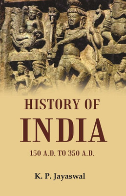 History of India 150 A.D. to 350 A.D.(Paperback, K. P. Jayaswal)