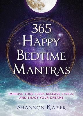 365 Happy Bedtime Mantras: Volume 4(English, Paperback, Kaiser Shannon)