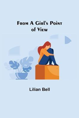 From a Girl's Point of View(English, Paperback, Bell Lilian)