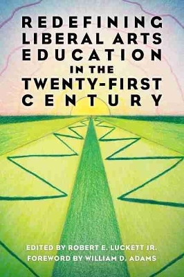 Redefining Liberal Arts Education in the Twenty-First Century(English, Paperback, unknown)