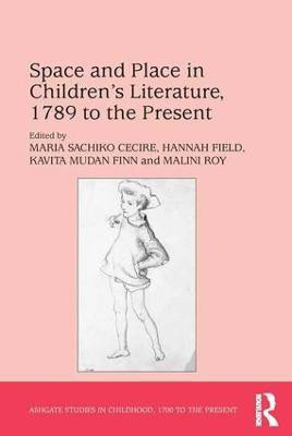 Space and Place in Children?s Literature, 1789 to the Present(English, Hardcover, Cecire Maria Sachiko)