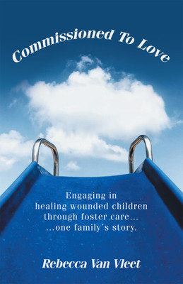 Commissioned To Love Engaging in healing wounded children through foster care… …one family’s story.(Paperback, Rebecca Van Vleet)